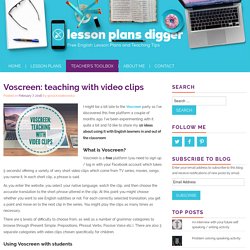Voscreen: teaching with video clips
