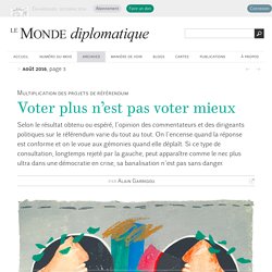 Voter plus n’est pas voter mieux, par Alain Garrigou (Le Monde diplomatique, août 2016)