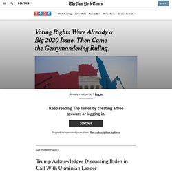 Voting Rights Were Already a Big 2020 Issue. Then Came the Gerrymandering Ruling.