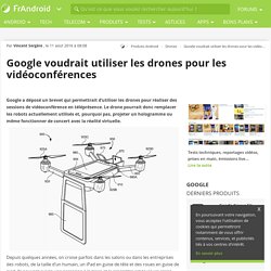 Google voudrait utiliser les drones pour les vidéoconférences