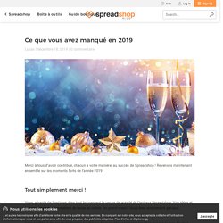 Ce que vous avez manqué en 2019 - Spreadshop Blog France