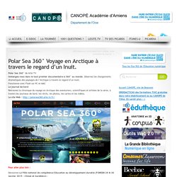 Polar Sea 360° Voyage en Arctique à travers le regard d’un Inuit.