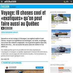 Voyage: 19 choses cool et «exotiques» qu’on peut faire aussi au Québec