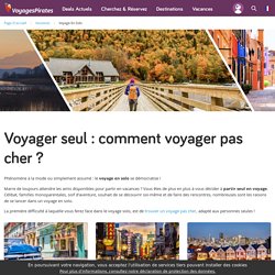 Voyager seul : comment voyager pas cher