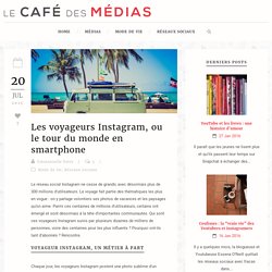 Le Café des Médias Les voyageurs Instagram, ou le tour du monde en smartphone