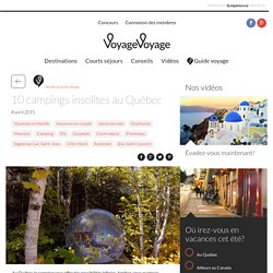 10 campings insolites au Québec - Québec - VoyageVoyage