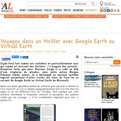 Voyagez dans un thriller avec Google Earth ou Virtual Earth