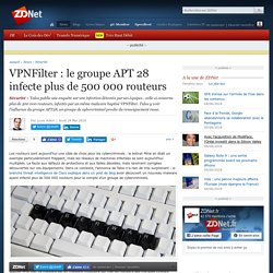 VPNFilter : le groupe APT 28 infecte plus de 500 000 routeurs