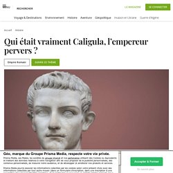 Qui était vraiment Caligula, l’empereur pervers ?