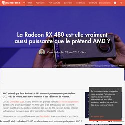 La Radeon RX 480 est-elle vraiment aussi puissante que le prétend AMD ? - Tech