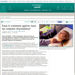 Faut-il vraiment opérer tous les nodules thyroïdiens?