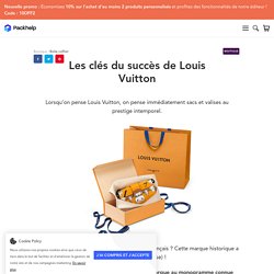 Louis Vuitton : 4 clés du succès de la marque de luxe française ⎮ Packhelp