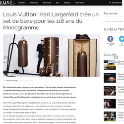 Louis Vuitton : Karl Largerfeld crée un set de boxe pour les 118 ans du Monogramme