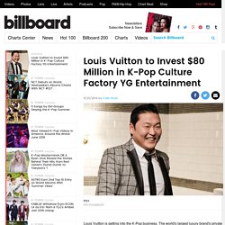 Louis Vuitton to Invest $80 Million in K-Pop Culture Factory YG Entertainment
