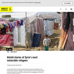 Untold stories of Syria’s most vulnerable refugees