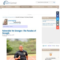 Vulnerable Yet Stronger—The Paradox of Strength