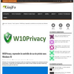 W10Privacy, reprendre le contrôle de sa vie privée sous Windows 10