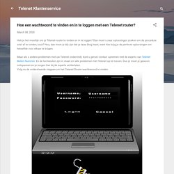 Hoe een wachtwoord te vinden en in te loggen met een Telenet router?
