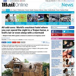 La Balade Des Gnomes: World's wackiest hotel where you can spend the night in a Trojan horse, a troll's lair and even sleep with a mermaid