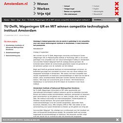 TU Delft, Wageningen UR en MIT winnen competitie technologisch instituut Amsterdam
