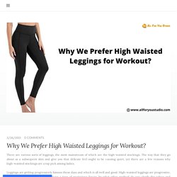 Why We Prefer High Waisted Leggings for Workout?
