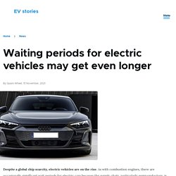 Waiting periods for electric vehicles may get even longer