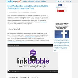 Stop Waiting For Links to Load: Link Bubble For Android Saves You Time