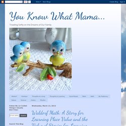 You Know What Mama...: Waldorf Math: A Story for Learning Place Value and the Value of Stories for Learning