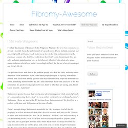 I Still Hate Walgreens « Fibromy-Awesome