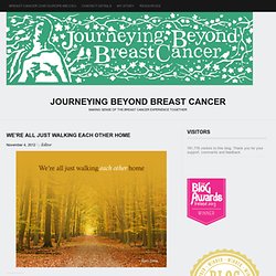 We’re all just walking each other home « Journeying Beyond Breast Cancer