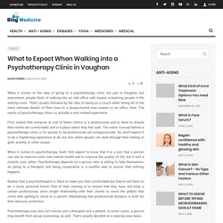 What to Expect When Walking into a Psychotherapy Clinic in Vaughan - Blog Medicine