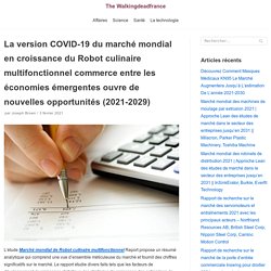 La version COVID-19 du marché mondial en croissance du Robot culinaire multifonctionnel commerce entre les économies émergentes ouvre de nouvelles opportunités (2021-2029) - The Walkingdeadfrance