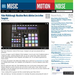 Video Walkthrough: Maschine Meets Ableton Live in New Template