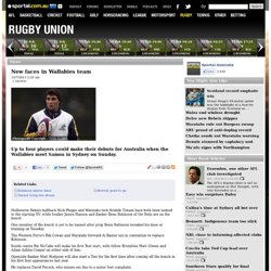 New faces in Wallabies team - Rugby Union - Sportal Australia