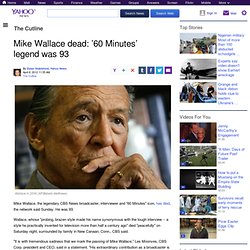 Mike Wallace dead: ’60 Minutes’ legend was 93