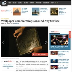 Wallpaper Camera Wraps Around Any Surface