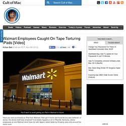 Walmart Employees Caught On Tape Torturing iPads [Video