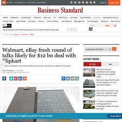 Walmart, eBay fresh round of talks likely for $12 bn deal with Flipkart