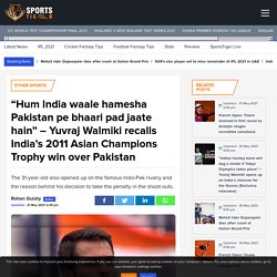 Yuvraj Walmiki recalls India’s 2011 Asian Champions Trophy win over Pakistan