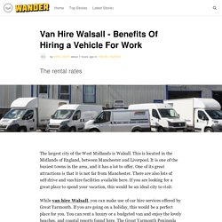 Van Hire Walsall - Benefits Of Hiring a Vehicle For Work