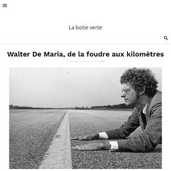 Walter De Maria, de la foudre aux kilomètres