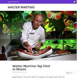 Walter Martino: Top Chef in Miami – Walter Martino