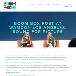 Boom Box Post at WAMCon Los Angeles: Sound for Picture — Boom Box Post