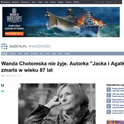 Wanda Chotomska nie żyje. Autorka 'Jacka i Agatki' zmarła w wieku 87 lat
