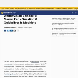 WandaVision Episode 6: Marvel Fans Question if Quicksilver Is Mephisto