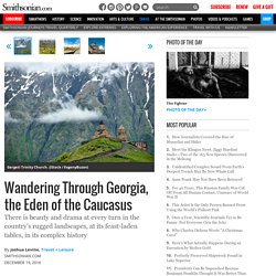 Wandering Through Georgia, the Eden of the Caucasus