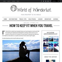 How to Keep Fit When You Travel - WORLD OF WANDERLUSTWORLD OF WANDERLUST
