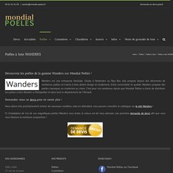 Poêles à bois WANDERS - Poêles Montpellier, Hérault : bois et granulés - Mondial Poêles