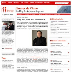 Wang Shu, le roi du « slow build »