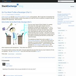 So You Want To Be a Developer (Part 1) - Blog – Stack Exchange